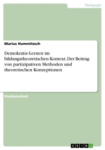 Demokratie-Lernen im bildungstheoretischen Kontext. Der Beitrag von partizipativen Methoden und theoretischen Konzeptionen