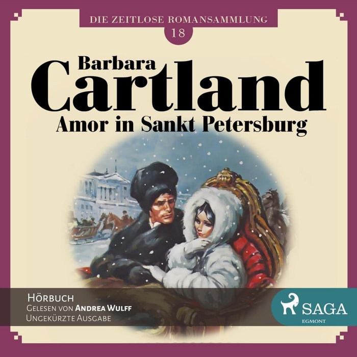 Die zeitlose Romansammlung von Barbara Cartland, 18: Amor in Sankt Petersburg (Ungekürzt)