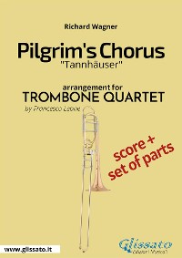 Pilgrim's Chorus - Trombone Quartet Score & Parts