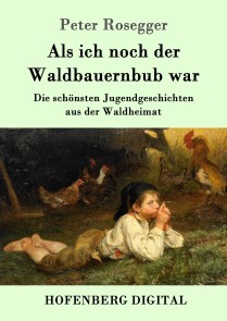 Als ich noch der Waldbauernbub war