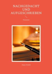 Nachgedacht und aufgeschrieben