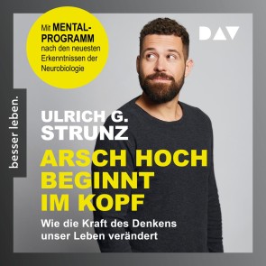 Arsch hoch beginnt im Kopf. Das Denken trainieren - durchstarten zum Erfolg