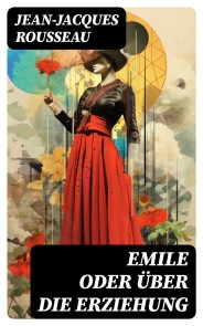 Emile oder über die Erziehung