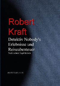 Detektiv Nobody's Erlebnisse und Reiseabenteuer