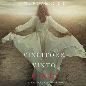 Vincitore, Vinto, Figlio (Di Corone e di Gloria-Libro 8)