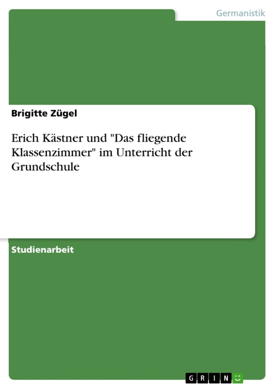 Erich Kästner und "Das fliegende Klassenzimmer" im Unterricht der Grundschule