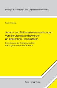 Anreiz- und Selbstselektionswirkungen von Berufungswettbewerben an deutschen Universitäten