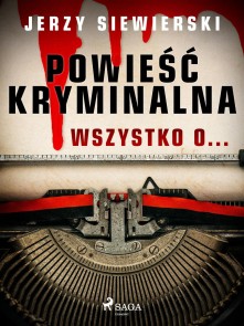 Powiesc kryminalna. Wszystko o...