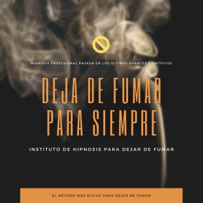 Deja de fumar para siempre : Hipnosis profesional basada en los últimos avances científicos