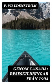 Genom Canada: Reseskildringar från 1904