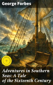 Adventures in Southern Seas: A Tale of the Sixteenth Century