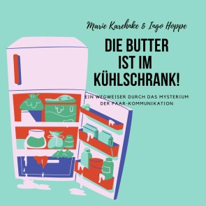 Die Butter ist im Kühlschrank!