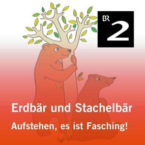 Erdbär und Stachelbär: Aufstehen, es ist Fasching!