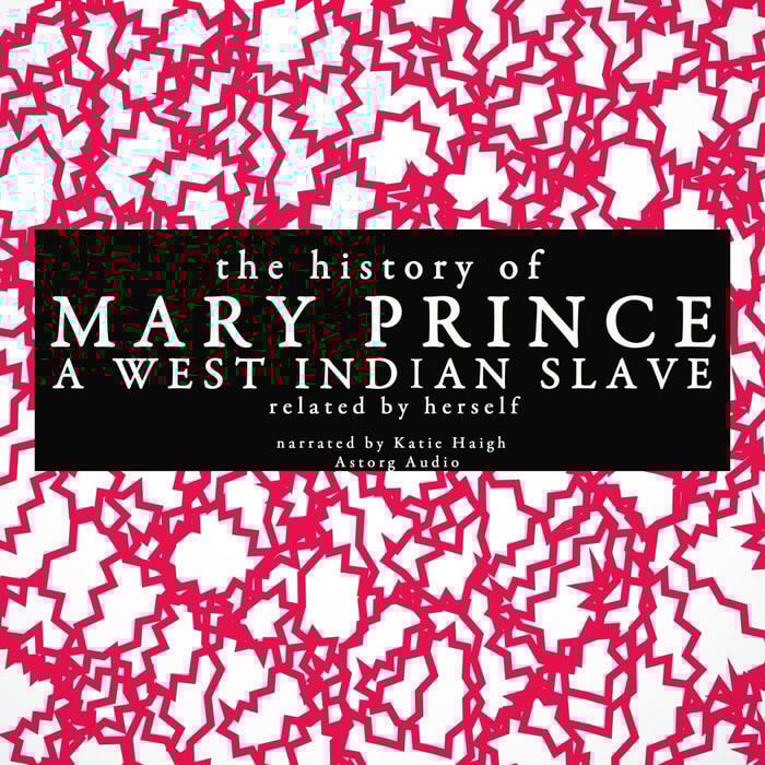 The history of Mary Prince, a West Indian slave; related by herself
