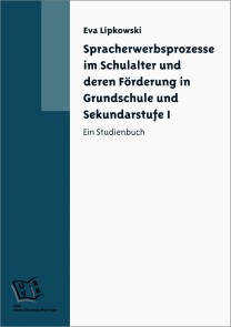 Spracherwerbsprozesse im Schulalter und deren Förderung in Grundschule und Sekundarstufe I