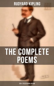 The Complete Poems of Rudyard Kipling - 570+ Titles in One Edition