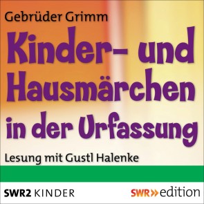 Kinder- und Hausmärchen in der Urfassung