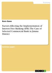 Factors Affecting the Implementation of Interest Free Banking (IFB). The Case of Selected Commercial Bank in Jimma District
