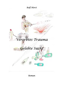 Vererbtes Trauma - Gelebte Sucht - Alkoholsucht, Angst, Suchttherapie, Familienaufstellung, Scheidung, Psychotherapie, Kontrollzwang, Trennung, Abtreibung, uneheliche Kinder, Kontaktabbruch