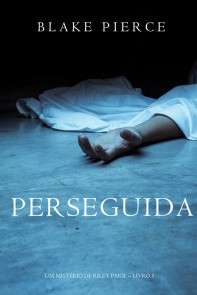 Perseguida (Um Mistério de Riley Paige-Livro 5)