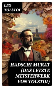 Hadschi Murat (Das letzte Meisterwerk von Tolstoi)