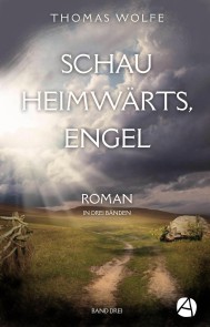 Schau heimwärts, Engel. Band Drei