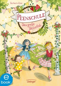 Die Feenschule 5. Das große Blütenfest