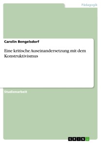Eine kritische Auseinandersetzung mit dem Konstruktivismus