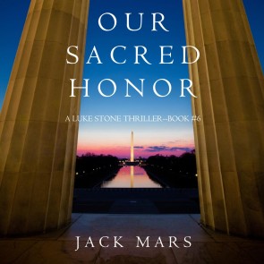Our Sacred Honor (A Luke Stone Thriller-Book 6)