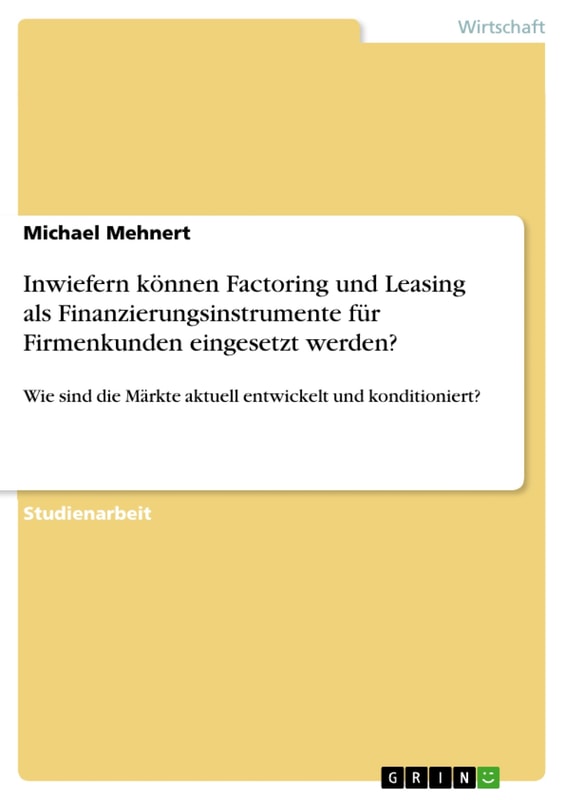 Inwiefern können Factoring und Leasing als Finanzierungsinstrumente für Firmenkunden eingesetzt werden?
