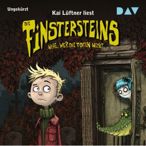 Die Finstersteins - Teil 1: Wehe, wer die Toten weckt…
