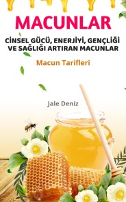 CİNSEL GÜCÜ, ENERJİYİ, GENÇLİĞİ VE SAĞLIĞI ARTIRAN MACUNLAR - Macun Tarifleri