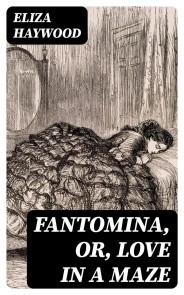 Fantomina, or, Love in a Maze