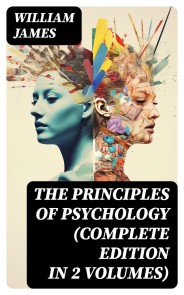 THE PRINCIPLES OF PSYCHOLOGY (Complete Edition In 2 Volumes)