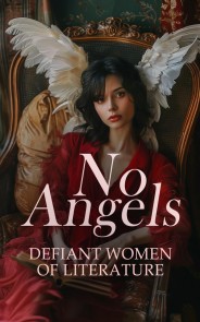 No Angels - Defiant Women of Literature