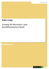 Leasing als Alternative zum kreditfinanzierten Kauf?