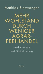 Mehr Wohlstand durch weniger Agrarfreihandel