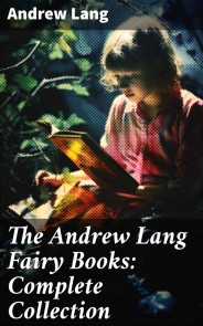 The Andrew Lang Fairy Books: Complete Collection