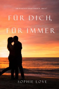 Für dich für immer (Die Pension in Sunset Harbor - Band 7)