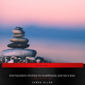 Foundation Stones to Happiness and Success