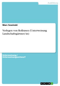 Verlegen von Rollrasen (Unterweisung Landschaftsgärtner/-in)