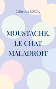 Moustache, le chat maladroit