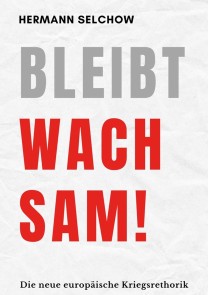 Bleibt wachsam! Die neue europäische Kriegsrhetorik