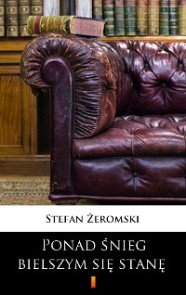 Ponad snieg bielszym sie stane