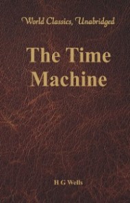 The Time Machine (World Classics, Unabridged)