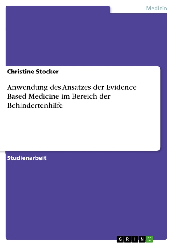 Anwendung des Ansatzes der  Evidence Based Medicine  im Bereich der Behindertenhilfe