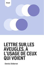 Lettre sur les aveugles, à l'usage de ceux qui voient