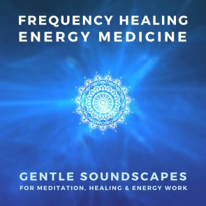 FREQUENCY HEALING - ENERGY MEDICINE - THE SCIENCE OF SOUND THERAPY