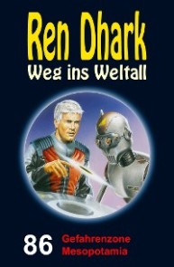 Ren Dhark - Weg ins Weltall 86: Gefahrenzone Mesopotamia