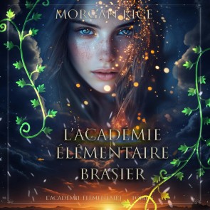 L'Académie Élémentaire: Brasier (L'Académie Élémentaire - tome 3)